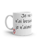 "Je ne veux rien, je n’ai besoin de rien ; je n’aime personne…" Mug