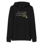 "Je ne veux rien, je n’ai besoin de rien ; je n’aime personne…" Sweat à capuche éco-friendly – Image 3