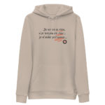 "Je ne veux rien, je n’ai besoin de rien ; je n’aime personne…" Sweat à capuche éco-friendly – Image 4