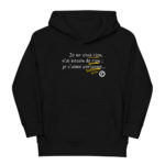 "Je ne veux rien, je n’ai besoin de rien ; je n’aime personne…" Sweat à capuche éco-friendly enfant – Image 3