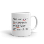 "Pour qui sont ces serpents qui sifflent sur vos têtes ?" Mug – Image 2
