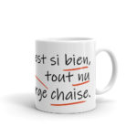 "On est si bien, tout nu dans une large chaise." Mug – Image 2