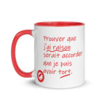 "Prouver que j’ai raison serait accorder que je puis avoir tort." Mug coloré