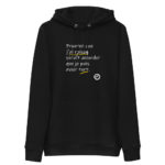 "Prouver que j’ai raison serait accorder que je puis avoir tort." Sweat à capuche éco-friendly