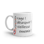 "Ô rage ! Ô désespoir ! Ô vieillesse ennemie !" Mug