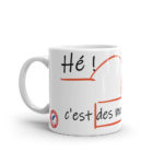 "Hé ! C’est des mots, tout ça !" Mug