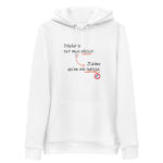 "Déplaire est mon plaisir. J’aime qu’on me haïsse." Sweat à capuche éco-friendly