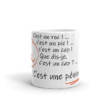 "C’est un roc ! … c’est un pic ! … c’est un cap ! Que dis-je, c’est un cap ? … C’est une péninsule !" Mug – Image 3