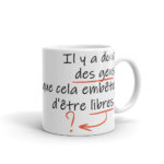 "Il y a donc des gens que cela embête d’être libres." Mug – Image 2