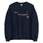 "Sky! my husband!…" Sweatshirt