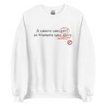 "À vaincre sans péril, on triomphe sans gloire." Sweatshirt