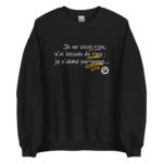 "Je ne veux rien, je n’ai besoin de rien ; je n’aime personne…" Sweatshirt
