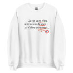 "Je ne veux rien, je n’ai besoin de rien ; je n’aime personne…" Sweatshirt – Image 4