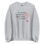 "Je me sens un cœur à aimer toute la terre." Sweatshirt – Image 3