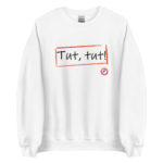"Tut, tut!" Sweatshirt – Image 2