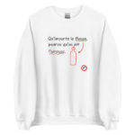 "Qu’importe le flacon, pourvu qu’on ait l’ivresse." Sweatshirt