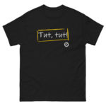 "Tut, tut!" Tee-shirt